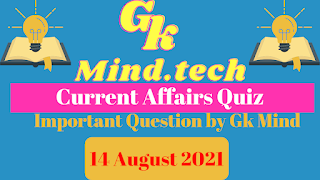 Daily Current Affairs Quiz 14 August 2021
