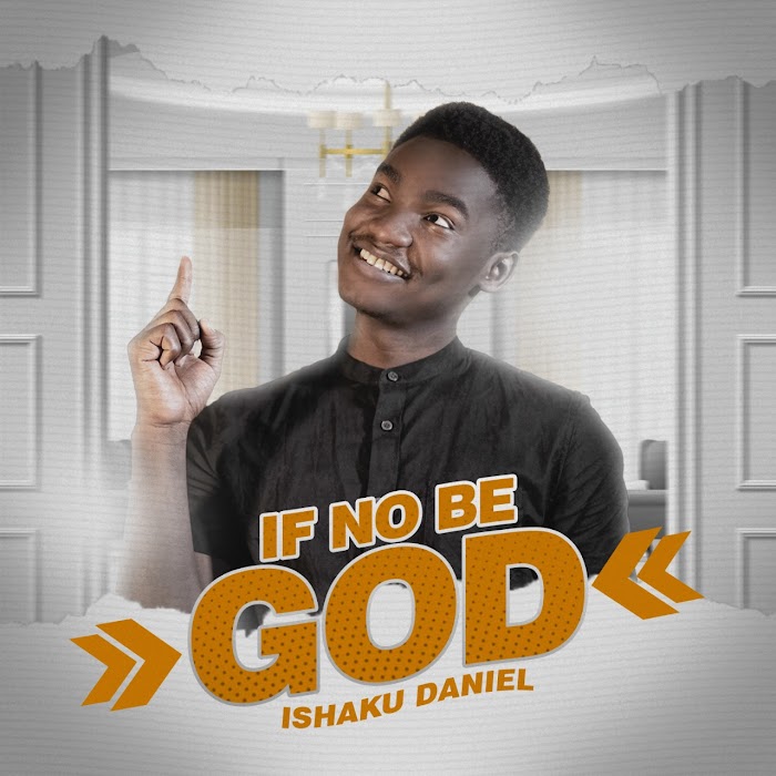 MUSIC: Daniel Ishaku – If No Be God