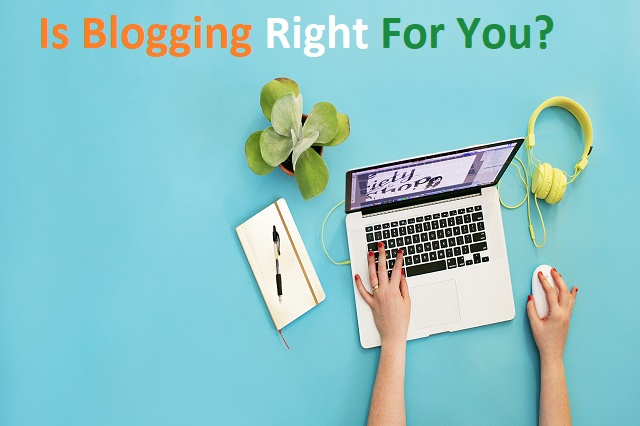 Is Blogging Right For You? Is Blogging Right For You?