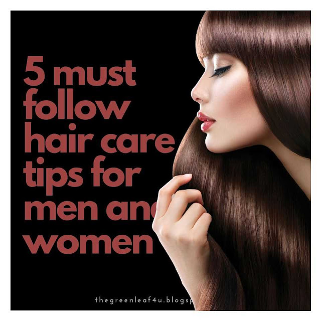 5 Must Follow Hair Care Tips For Men And Women