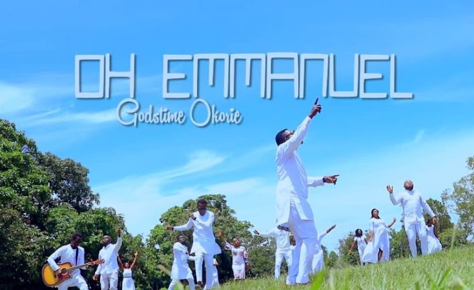 Video: Godstime Okorie - Oh Emmanuel (Official Video + Audio)