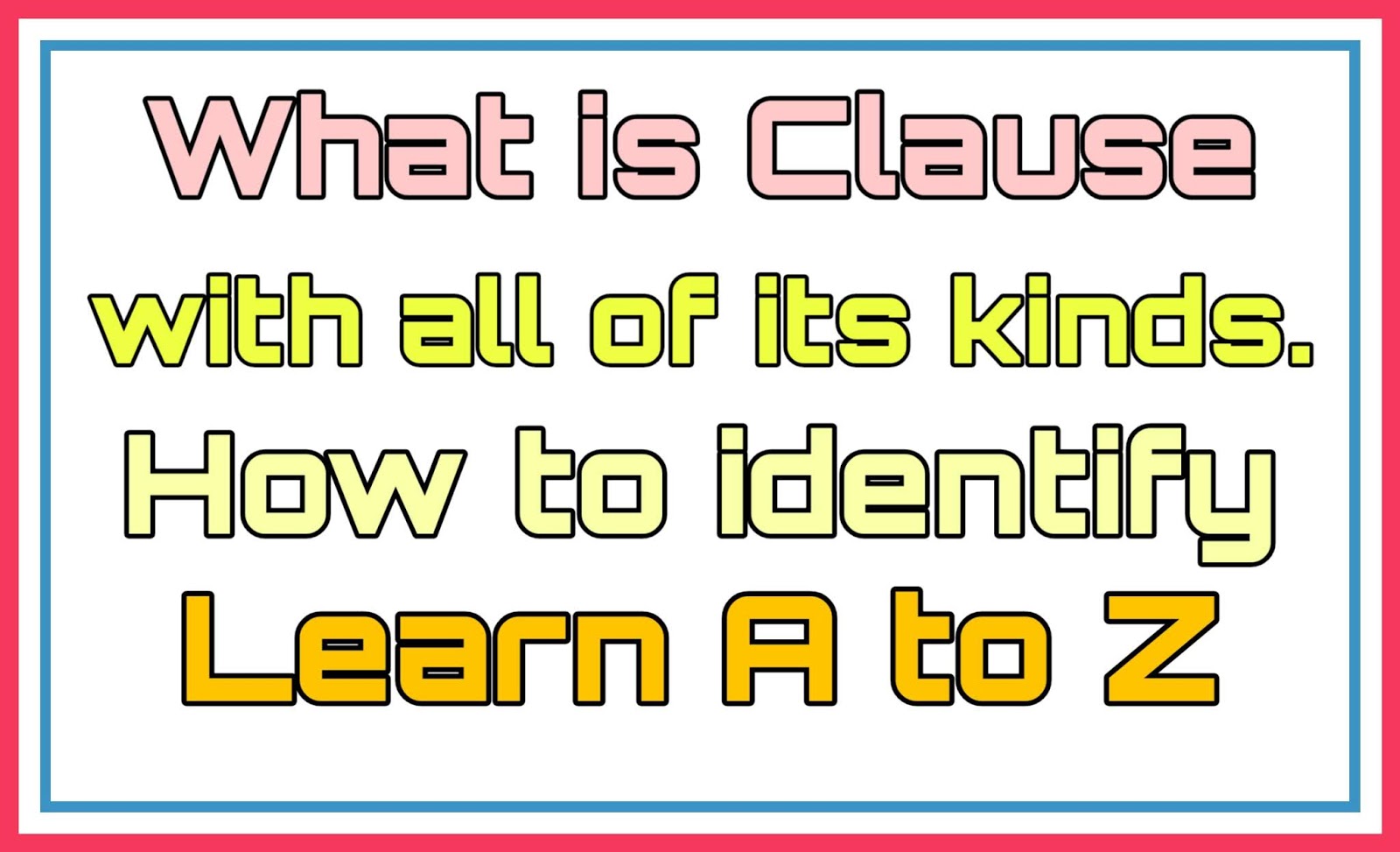 What is Clause and its kinds in Bangla, learn A to Z. Clause কাকে বলে কত প্রকার শুরু থেকে শেষ।
