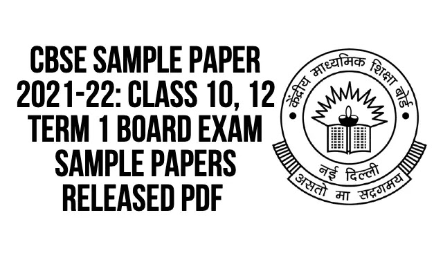 CBSE Sample Paper 2021-22: Class 10, 12 Term 1 Board Exam sample papers released