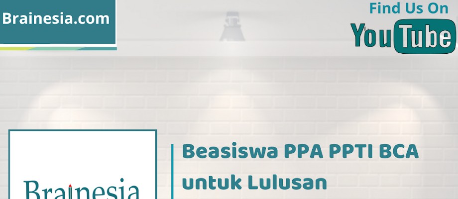 Beasiswa PPA PPTI BCA untuk Lulusan SMA/SMK/Sederajat Tahun 2021