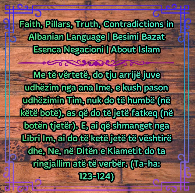 Faith Pillars, Truth, Contradictions in Albanian Language Besimi Bazat Esenca Negacioni About Islam