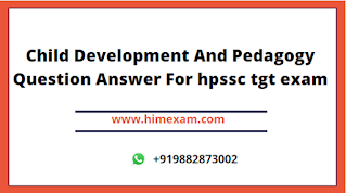 Child Development And Pedagogy Question Answer For hpssc tgt exam