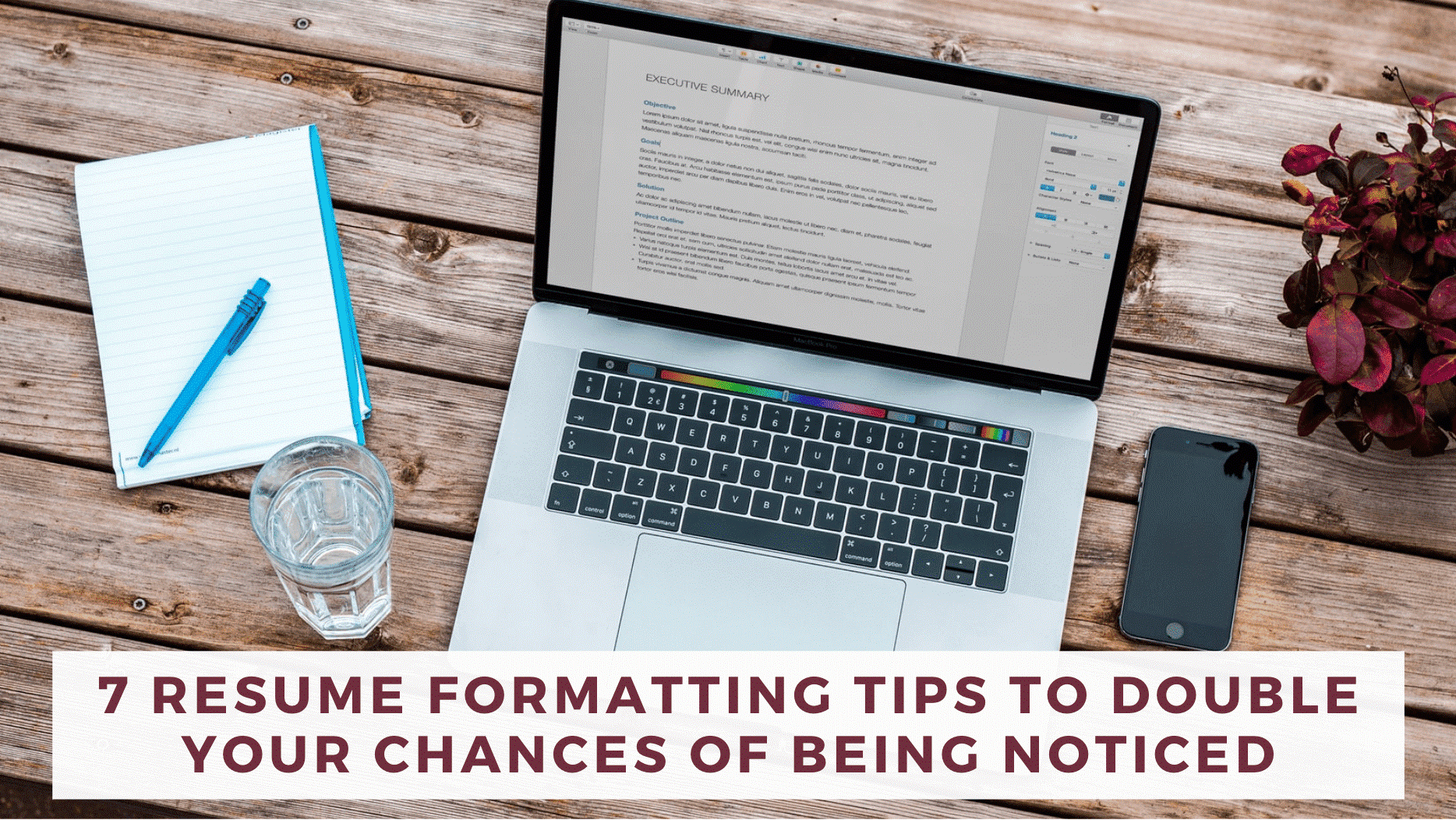 7 Resume Formatting Tips to Double Your Chances of Being Noticed