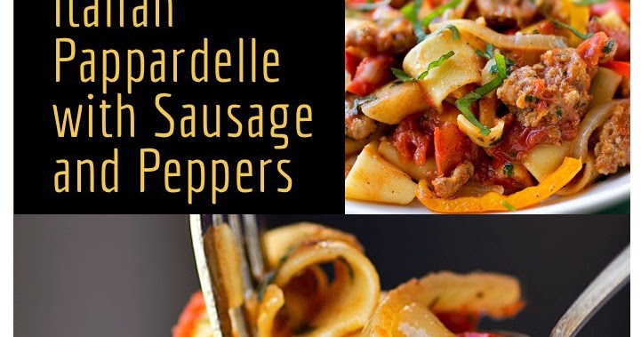 100 Italian Recipes: Italian Pappardelle with Sausage and Peppers