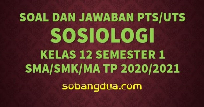Soal dan Jawaban PTS/UTS SOSIOLOGI Kelas 12 Semester 1 SMA/SMK/MA