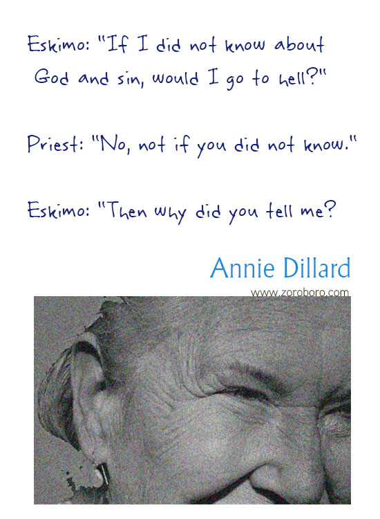 Annie Dillard Quotes. Annie Dillard Books, Literature, Poetry, Life, & Self-realization, Annie Dillard Writings. Annie Dillard Poems