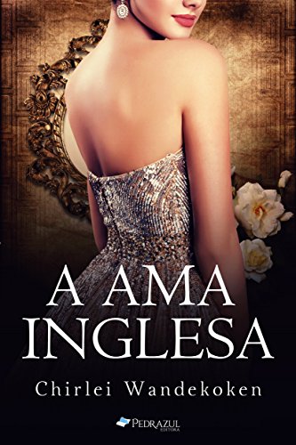 A Ama Inglesa (O Quarteto do Norte Livro 2) - Chirlei Wandekoken A Ama Inglesa (O Quarteto do Norte Livro 2) - Chirlei Wandekoken