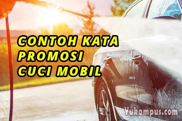7 Contoh Kata Promosi Cuci Mobil yang Menarik YuKampus 7 Contoh Kata Promosi Cuci Mobil yang Menarik YuKampus