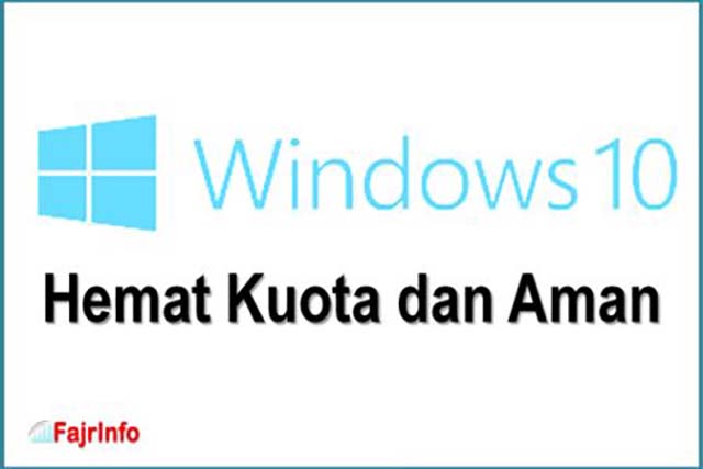 Fitur Yang Wajib Dimatikan Di Windows 10 Agar Hemat Kuota Dan Aman Fitur Yang Wajib Dimatikan Di Windows 10 Agar Hemat Kuota Dan Aman