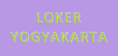 Loker Yogyakarta : Info lowongan Kerja di Yogyakarta di Bulan ini