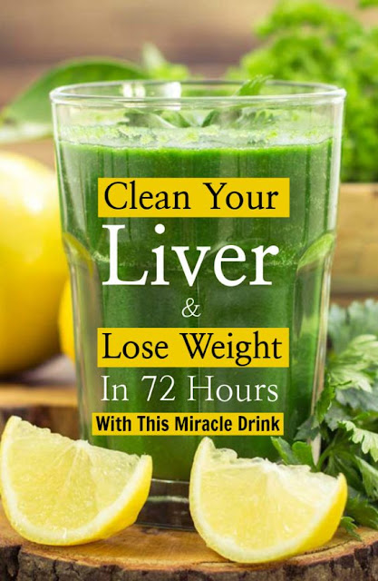 Drink This To Clean Your Liver and Lose Weight in 72 Hours