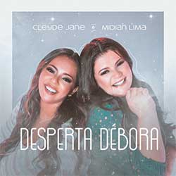 Baixar Música Gospel Desperta Débora - Cleyde Jane e Midian Lima Mp3