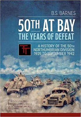 50th at Bay - The Years of Defeat: A History of the 50th Northumbrian Division 1939 to September 1942