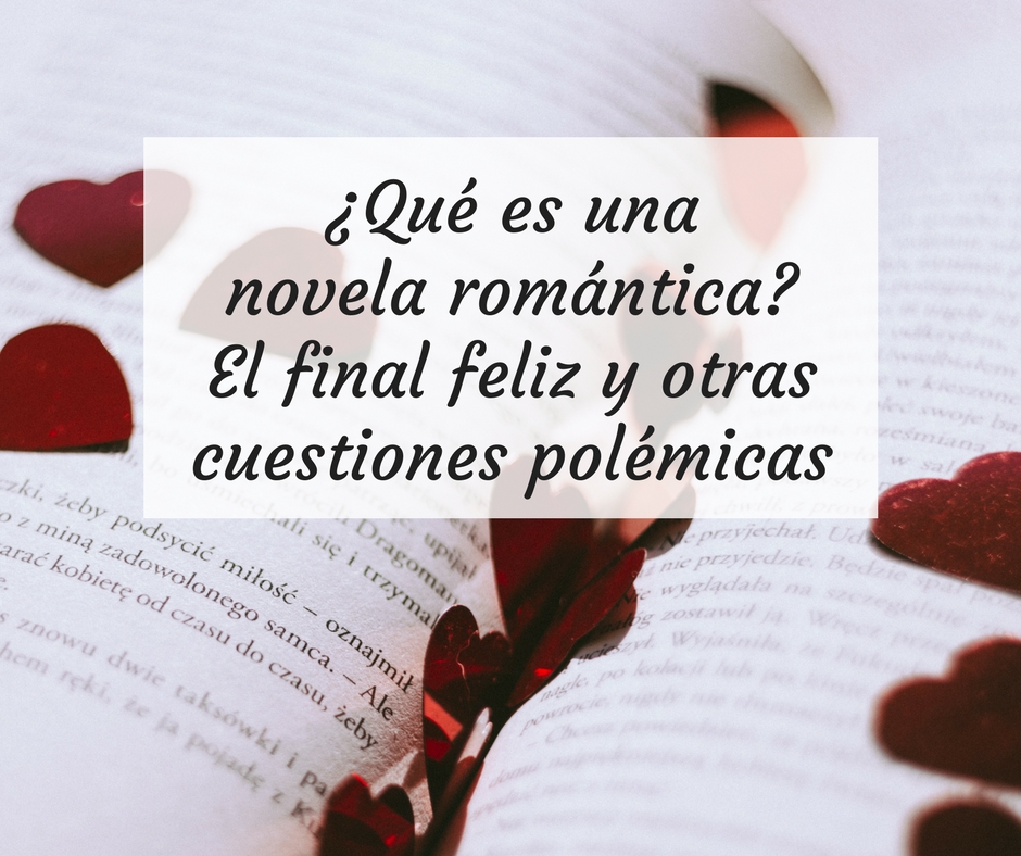 Qué es una novela romántica? (El final feliz y otras cuestiones polémicas)  - Abril Camino