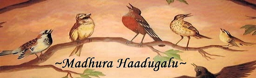 ~Madhura Haadugalu~