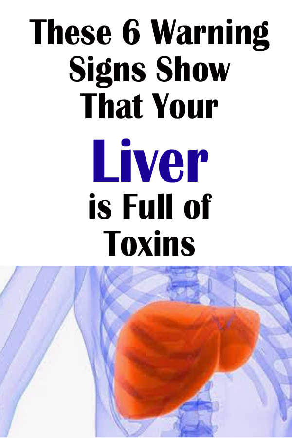 6 Signs That Your Liver is Full of Toxins
