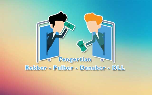 Inilah Arti Rekber, Pulber, Danaber dan Ovober yang Wajib Diketahui