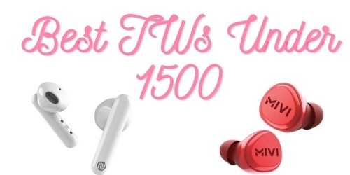 Best Wireless Earbuds Under 1500 Best Wireless Earbuds Under 1500