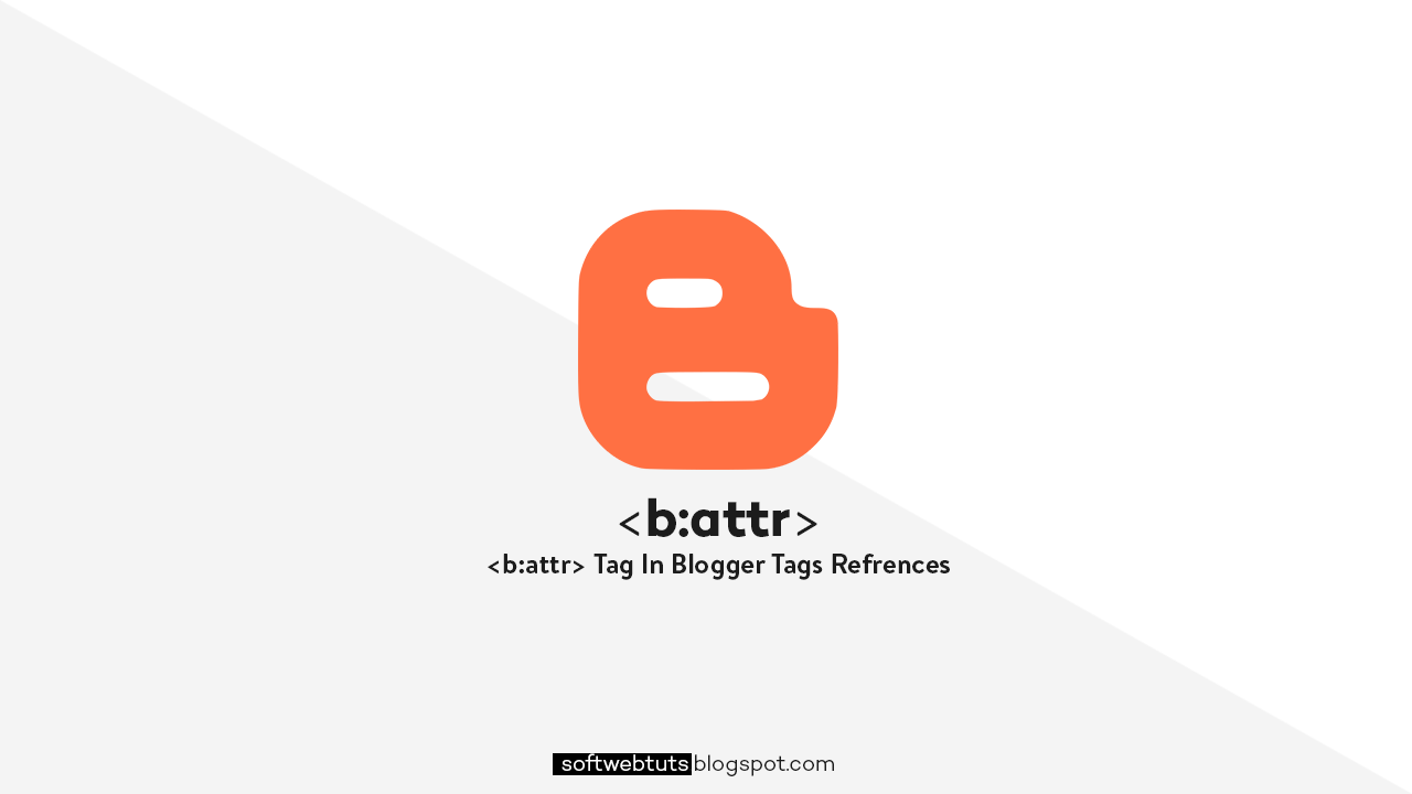 b:attr Tag - Blogger Tags References b:attr Tag - Blogger Tags References