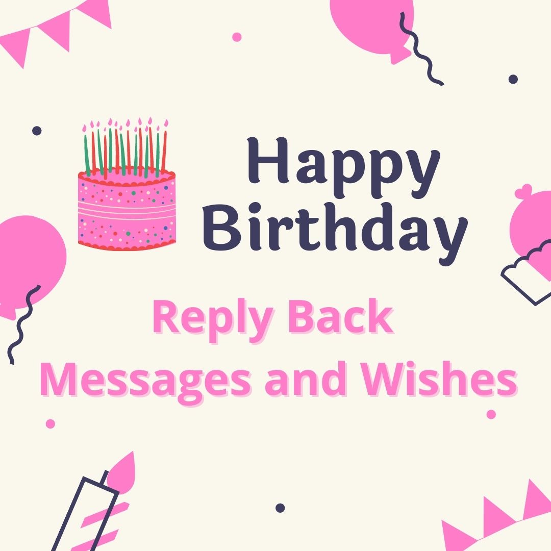 Response To Happy Birthday Wishes - Birthday Ideas