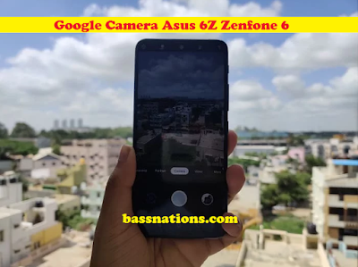Make Android Camera Clear with Gcam (Google Camera) + Google Camera Mod - Asus 6Z Tester Gcam Google Camera Mod - Asus 6Z