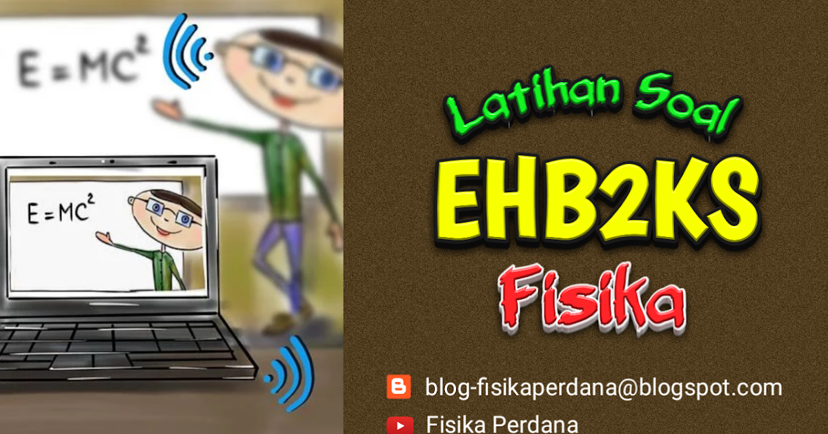Soal Latihan EHB2KS Fisika 2021 - Fisika PERDANA