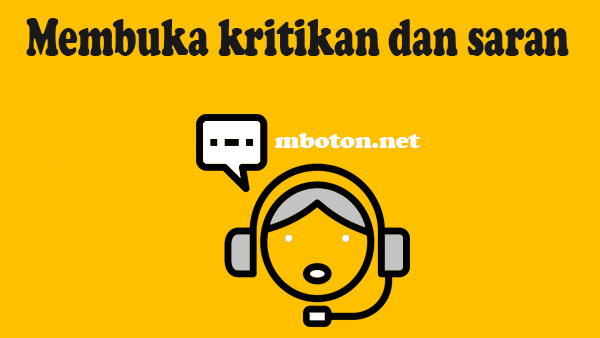 Membuka kritikan dan saran bagi pembisnis sangat diperlukan salah satu untuk proses belajar dari orang lain Jadilah orang terbuka
