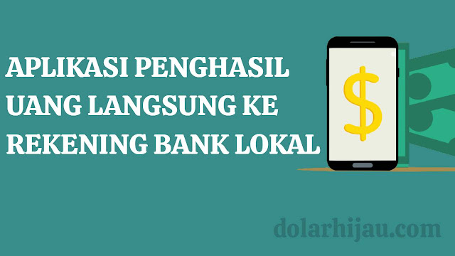 aplikasi penghasil uang langsung ke rekening bank lokal