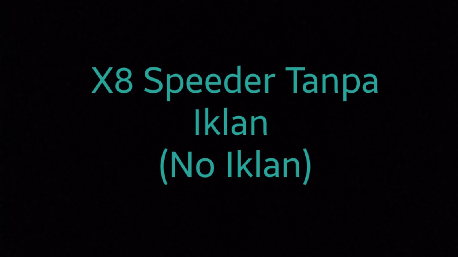 X8 Speeder Tanpa Iklan (no Iklan)