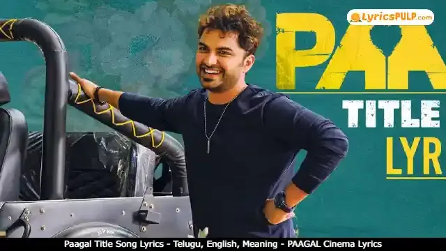 Paagal​ Title Song Lyrics - Telugu, English, Meaning - PAAGAL Cinema Lyrics