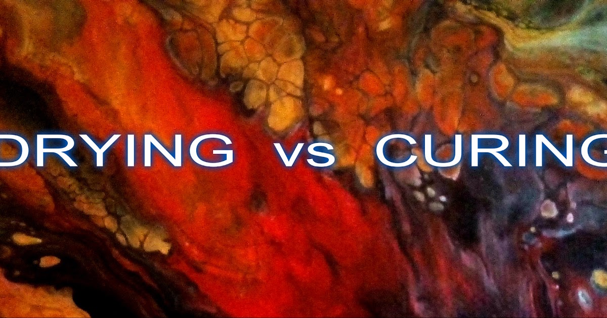 Acrylic Pouring World Acrylic Pouring World DRYING vs CURING