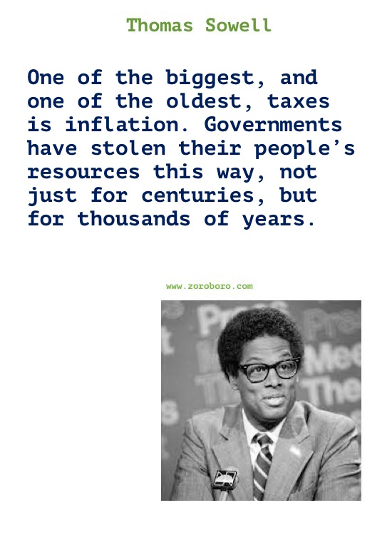 Thomas Sowell Quotes. Thomas Sowell on Economics, Democracy, Income, Life, Government & Freedom. Thomas Sowell Books Quotes