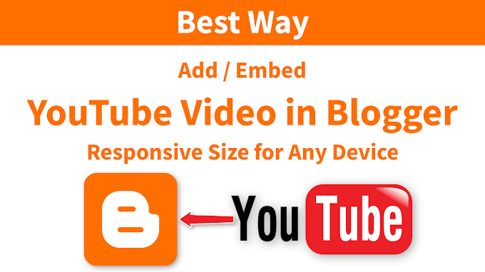 Best Way to Add YouTube Video in Blogger - How to Embed YouTube Video on Blogger