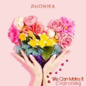 Phonika - We Can Make It (Original Mix)