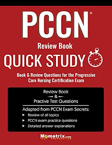 PCCN Review Book: Quick Study Book & Review Questions for the Progressive Care Nursing Certification Exam