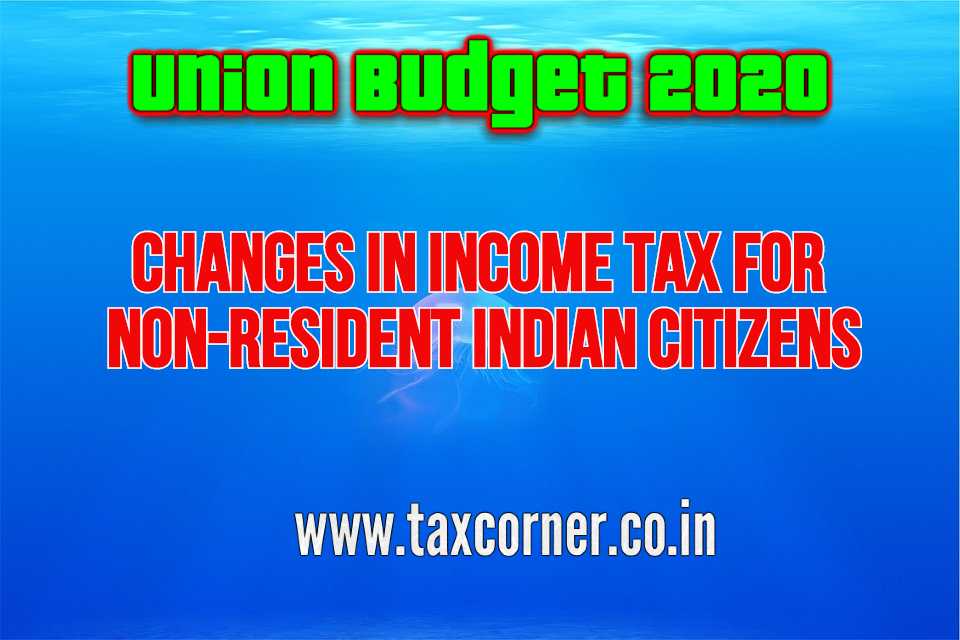 Changes in Tax for Non Resident Indian CitizensBudget 2020