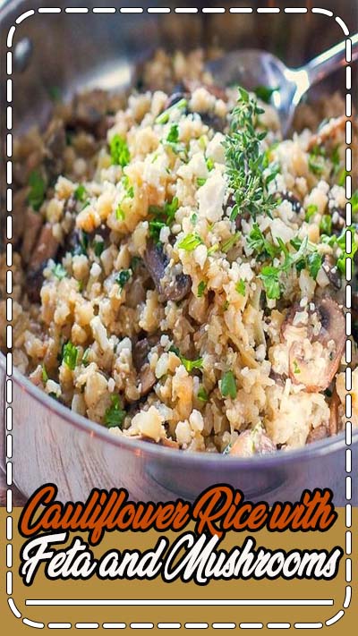 A quick, healthy and flavorful dish made with cauliflower rice, feta, mushrooms and thyme.