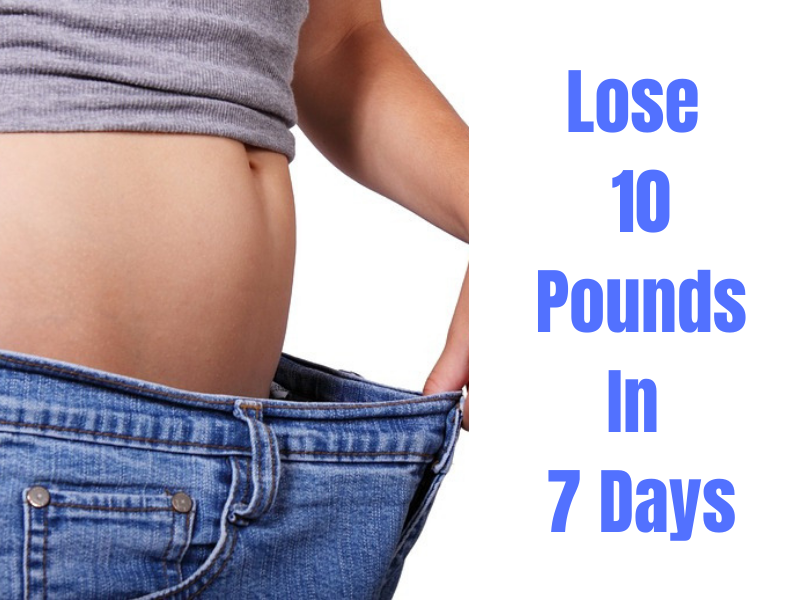 Tips To Lose 10 Pounds In 7 Days