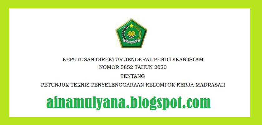 Petunjuk Teknis atau Juknis Penyelenggaraan Kelompok Kerja Madrasah JUKNIS PENYELENGGARAAN KELOMPOK KERJA MADRASAH (KKM) MADRASAH - Kepdirjen Pendis Nomor Nomor 5852 Tahun 2020