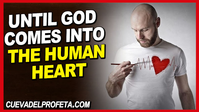 Until God comes into the human heart - William Marrion Branham Quotes