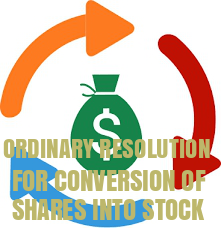 Ordinary-Resolution-Conversion-of-Shares-Into-Stock