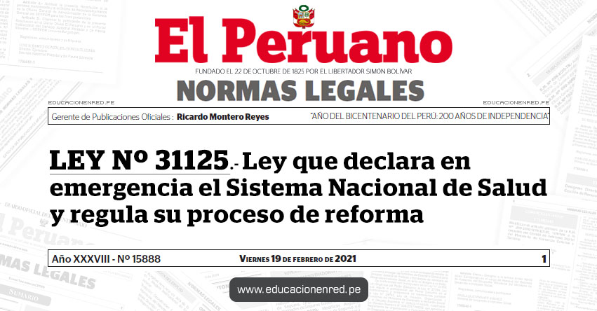 LEY Nº 31125.- Ley que declara en emergencia el Sistema Nacional de Salud y regula su proceso de reforma LEY Nº 31125.- Ley que declara en emergencia el Sistema Nacional de Salud y regula su proceso de reforma