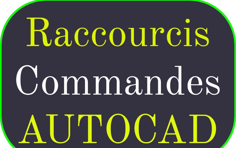 Raccourci Commande Autocad Francais