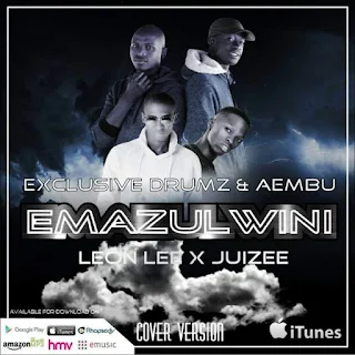 Exclusive Drumz Feat. Leon Lee, Juizee & Aembu – Emazulwini (Cover) 