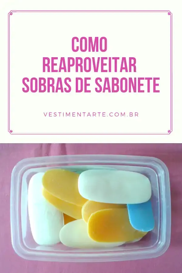 Como reaproveitar sobras de sabonete