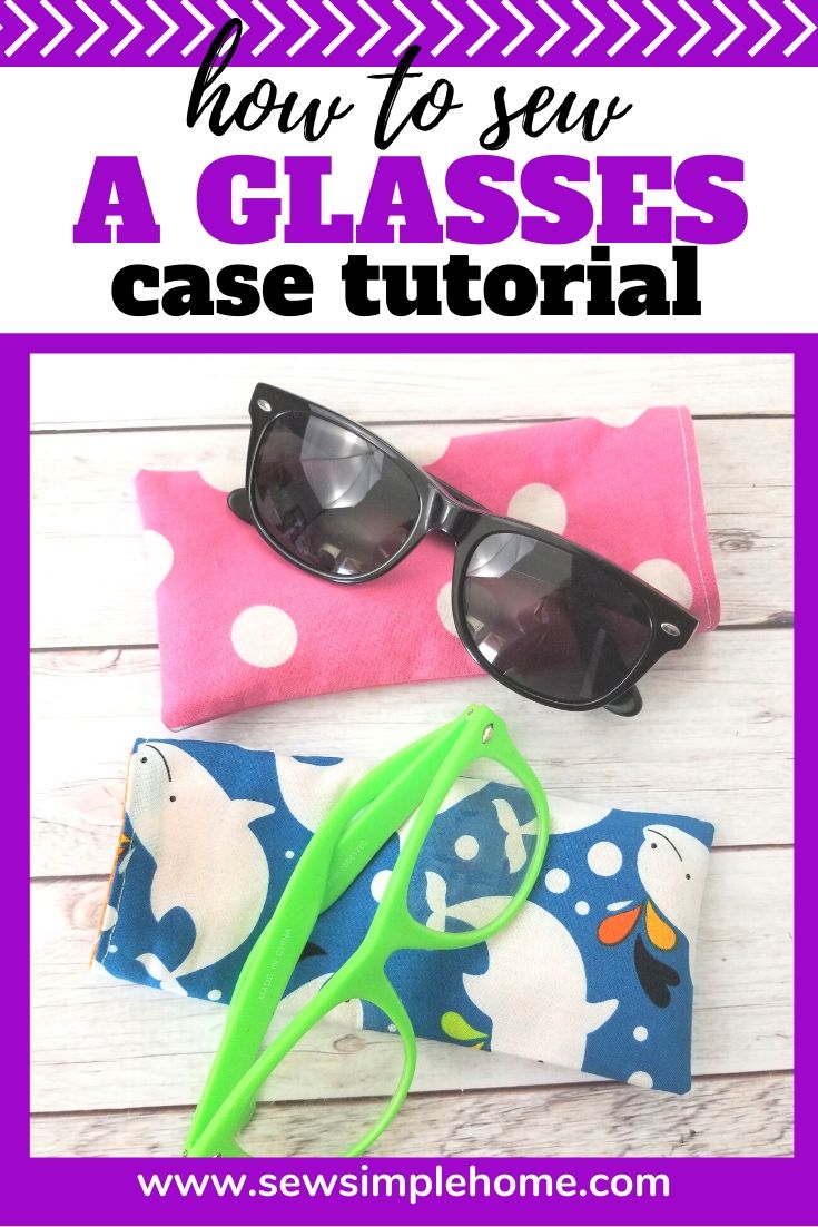 Beginner Friendly Glasses Case Tutorial Sew Simple Home